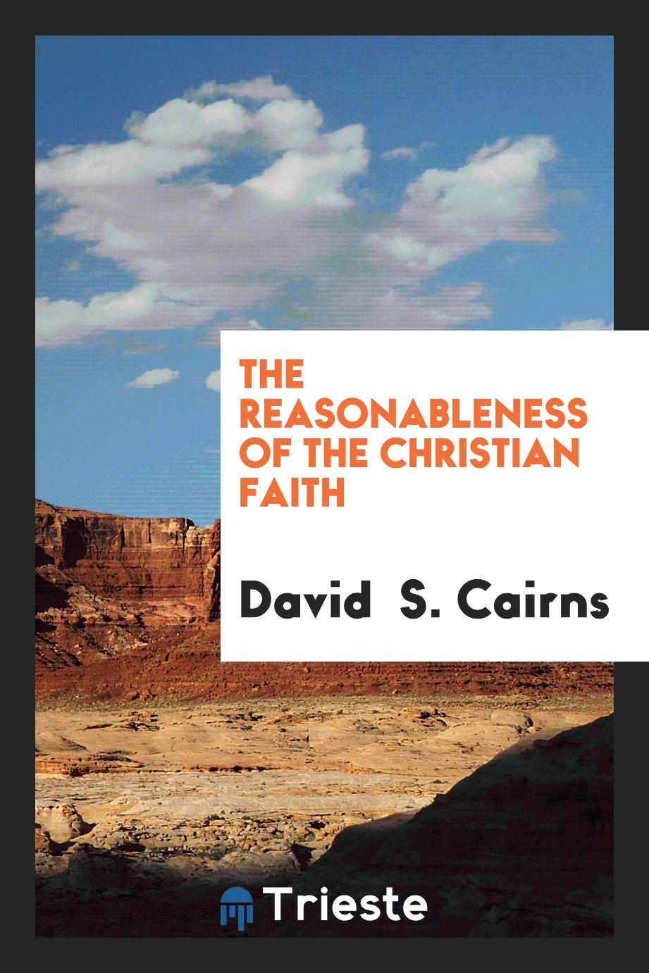 The reasonableness of the Christian faith