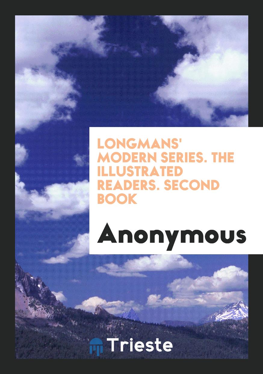 Longmans' Modern Series. The Illustrated Readers. Second Book