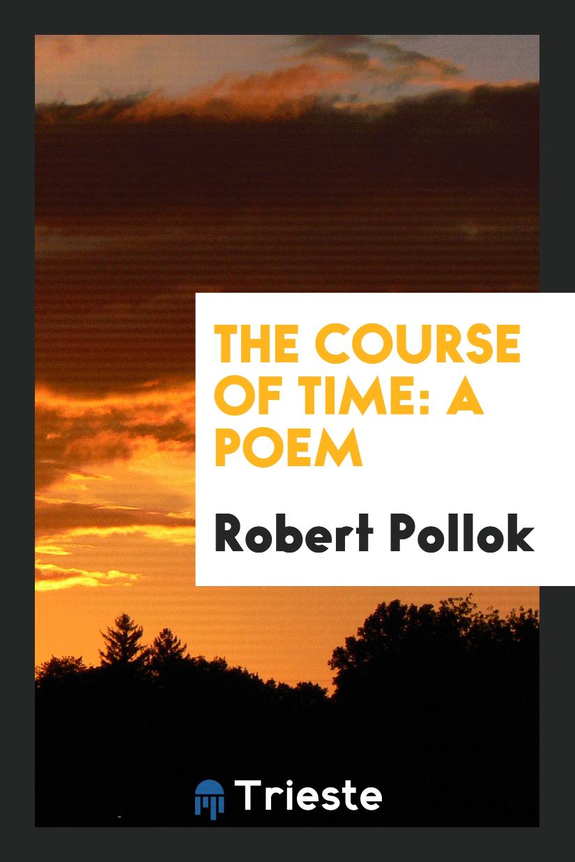 The Course of Time: A Poem