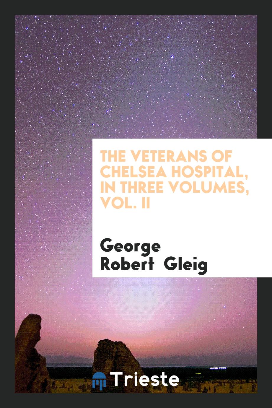 The Veterans of Chelsea Hospital, in Three Volumes, Vol. II