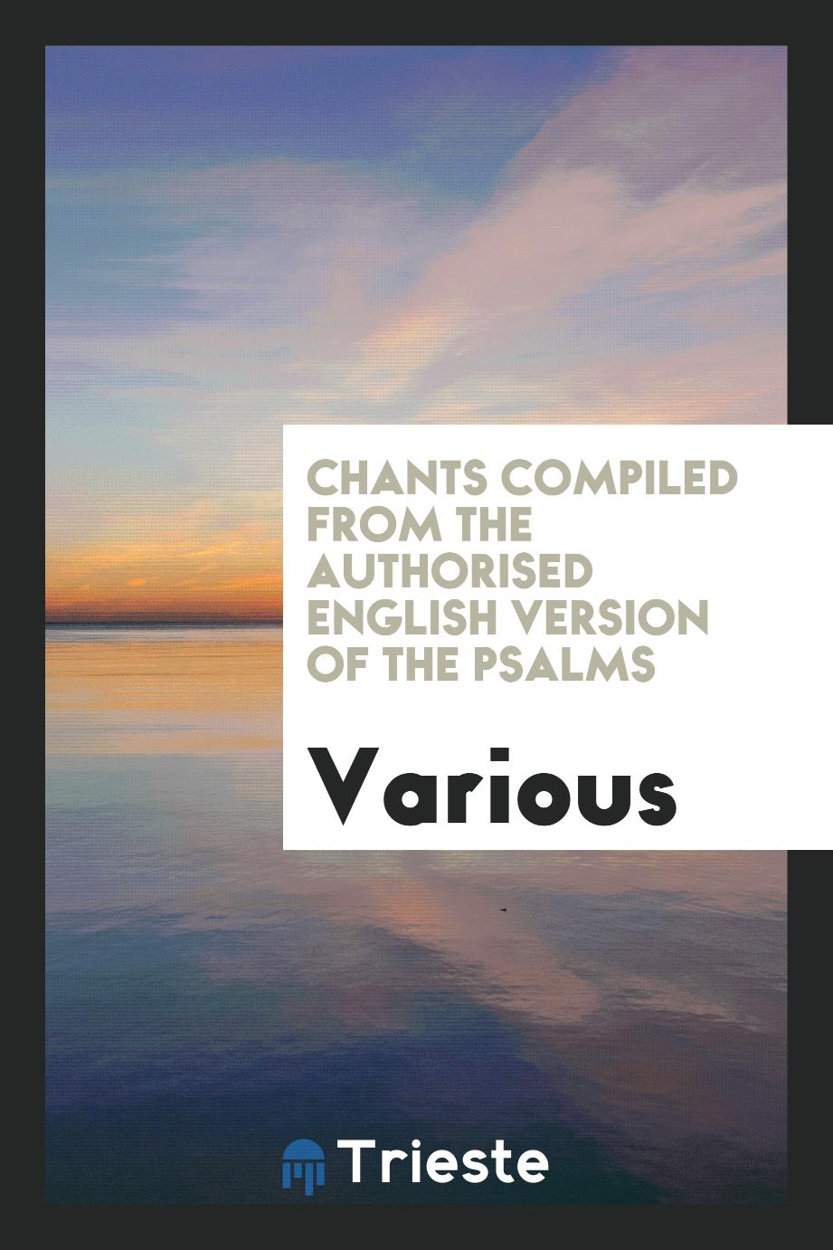 Chants compiled from the authorised English version of the Psalms