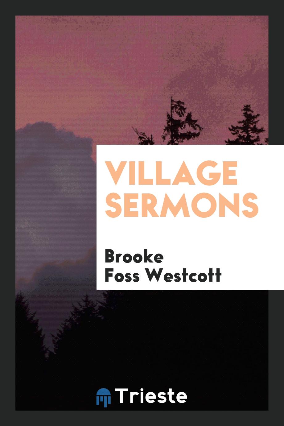 Brooke Foss Westcott - Village Sermons