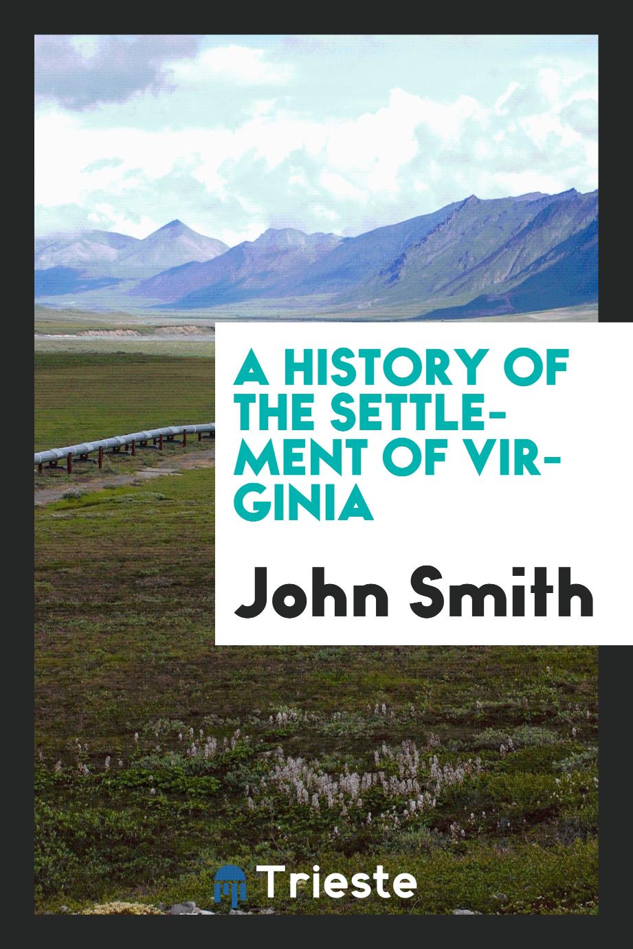 A history of the settlement of Virginia
