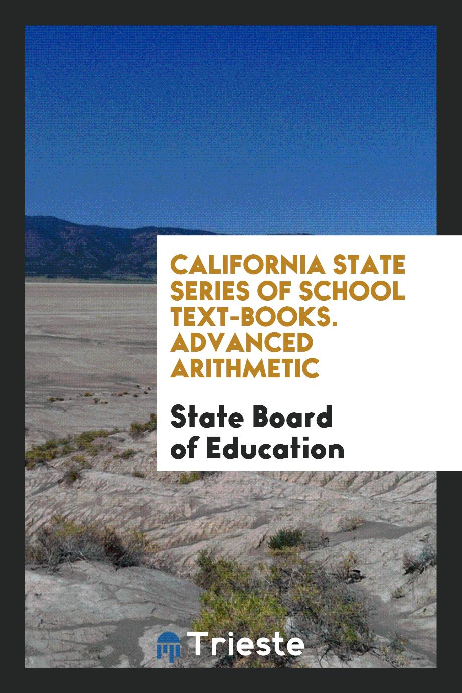 California State Series of School Text-Books. Advanced Arithmetic
