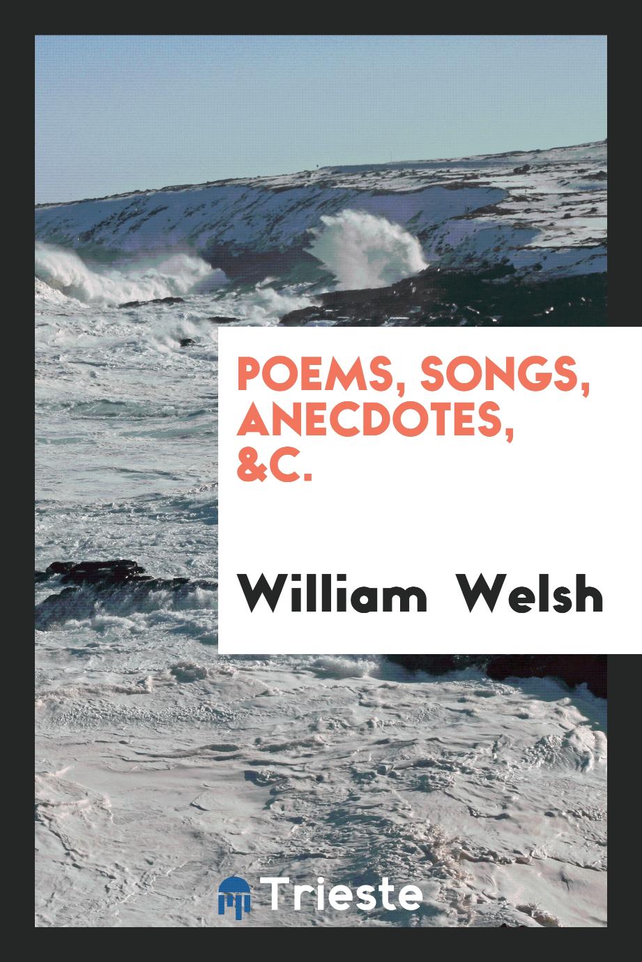 Poems, Songs, Anecdotes, &c.