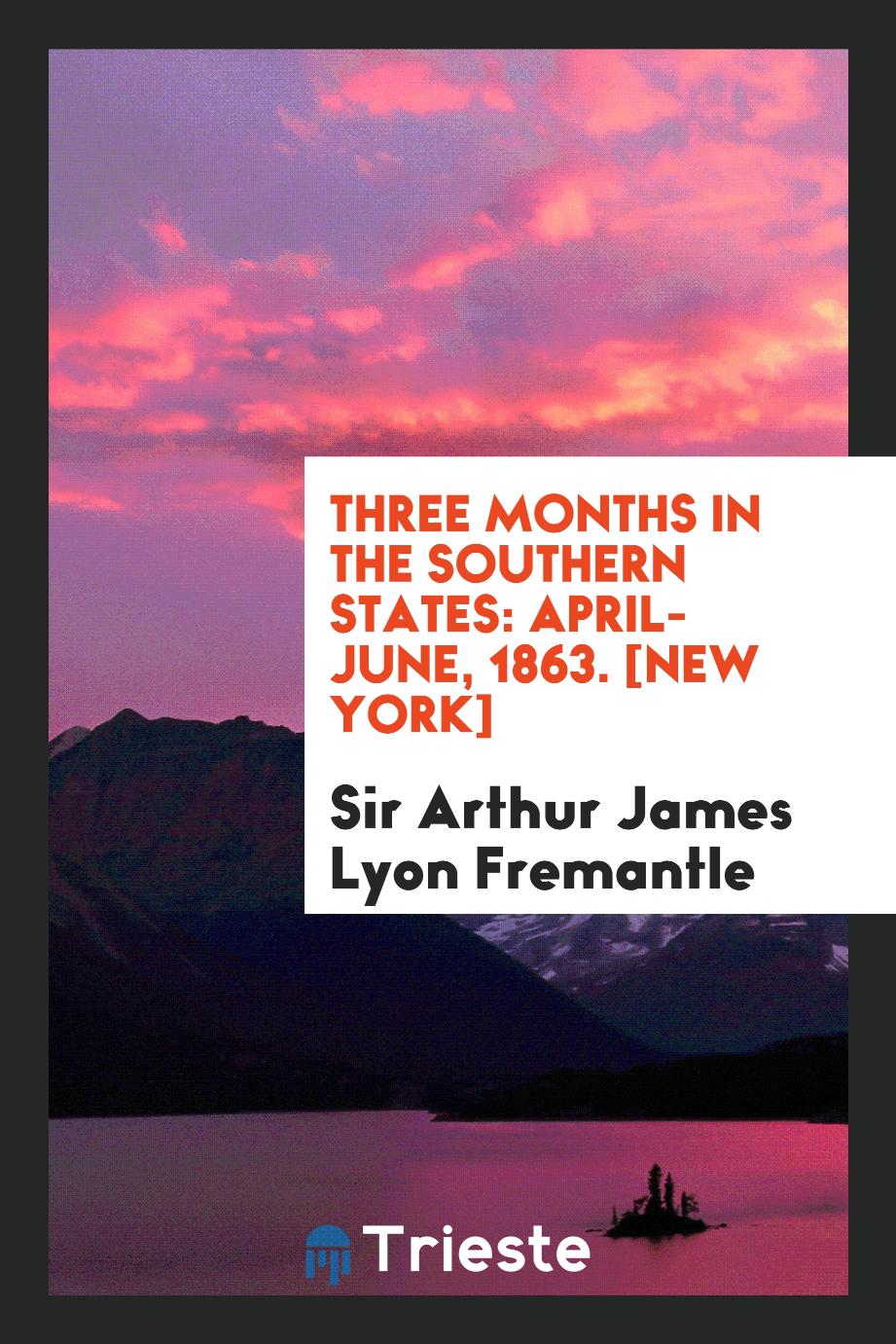 Three Months in the Southern States: April-June, 1863. [New York]