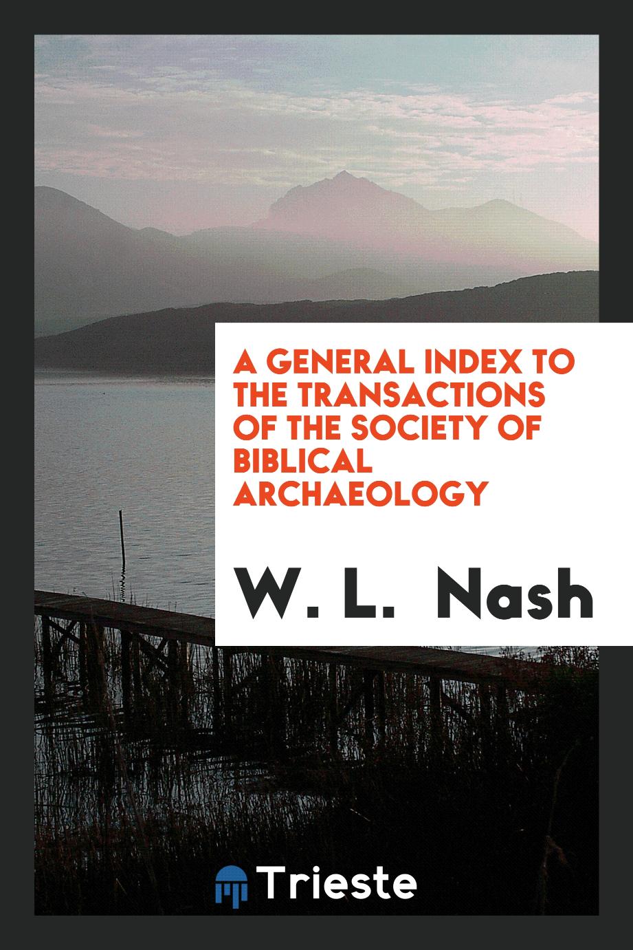 A General Index to the Transactions of the Society of Biblical Archaeology