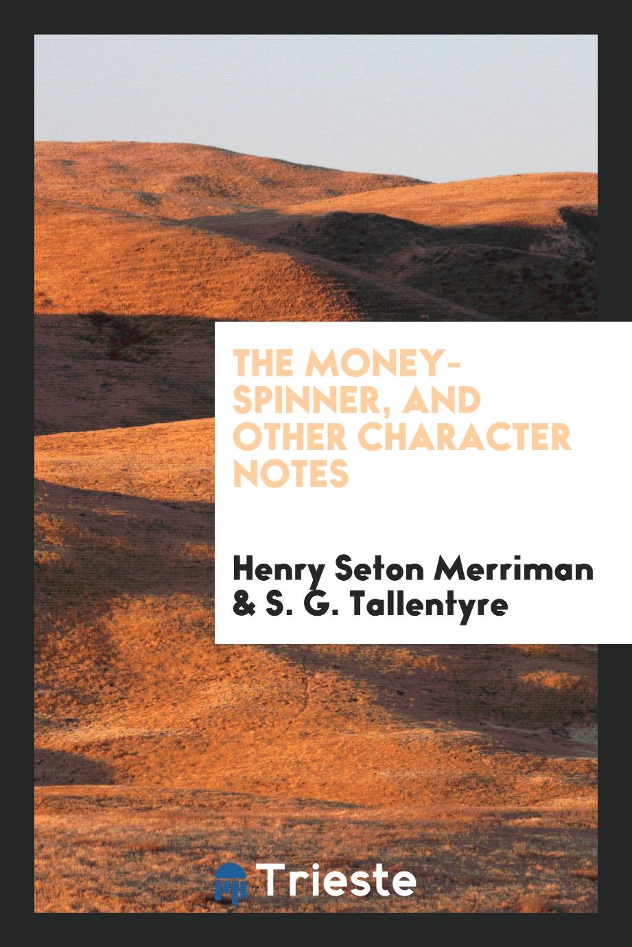 The money-spinner, and other character notes