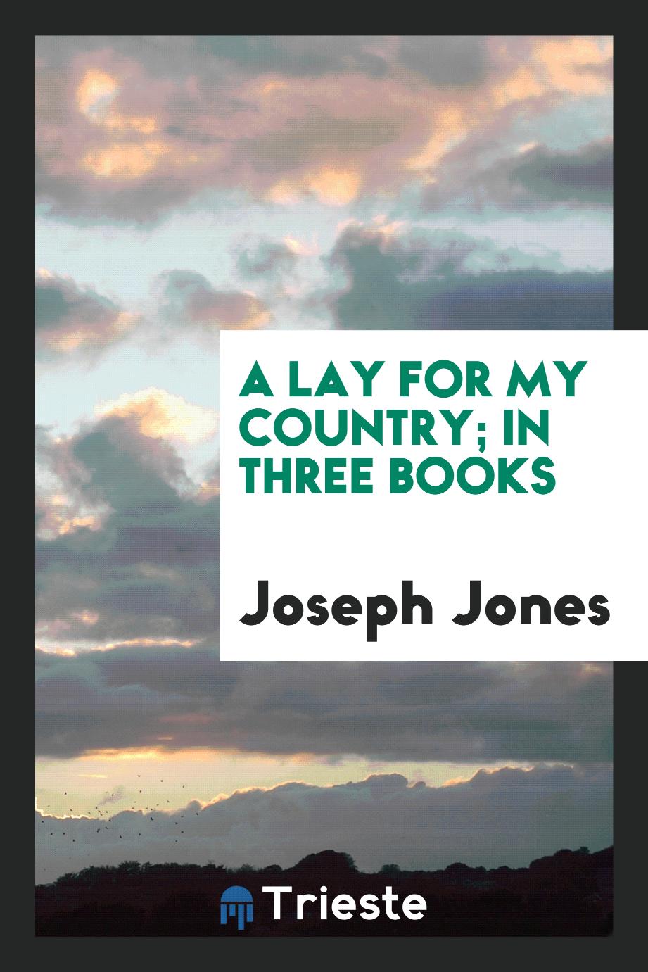 A Lay for My Country; In Three Books