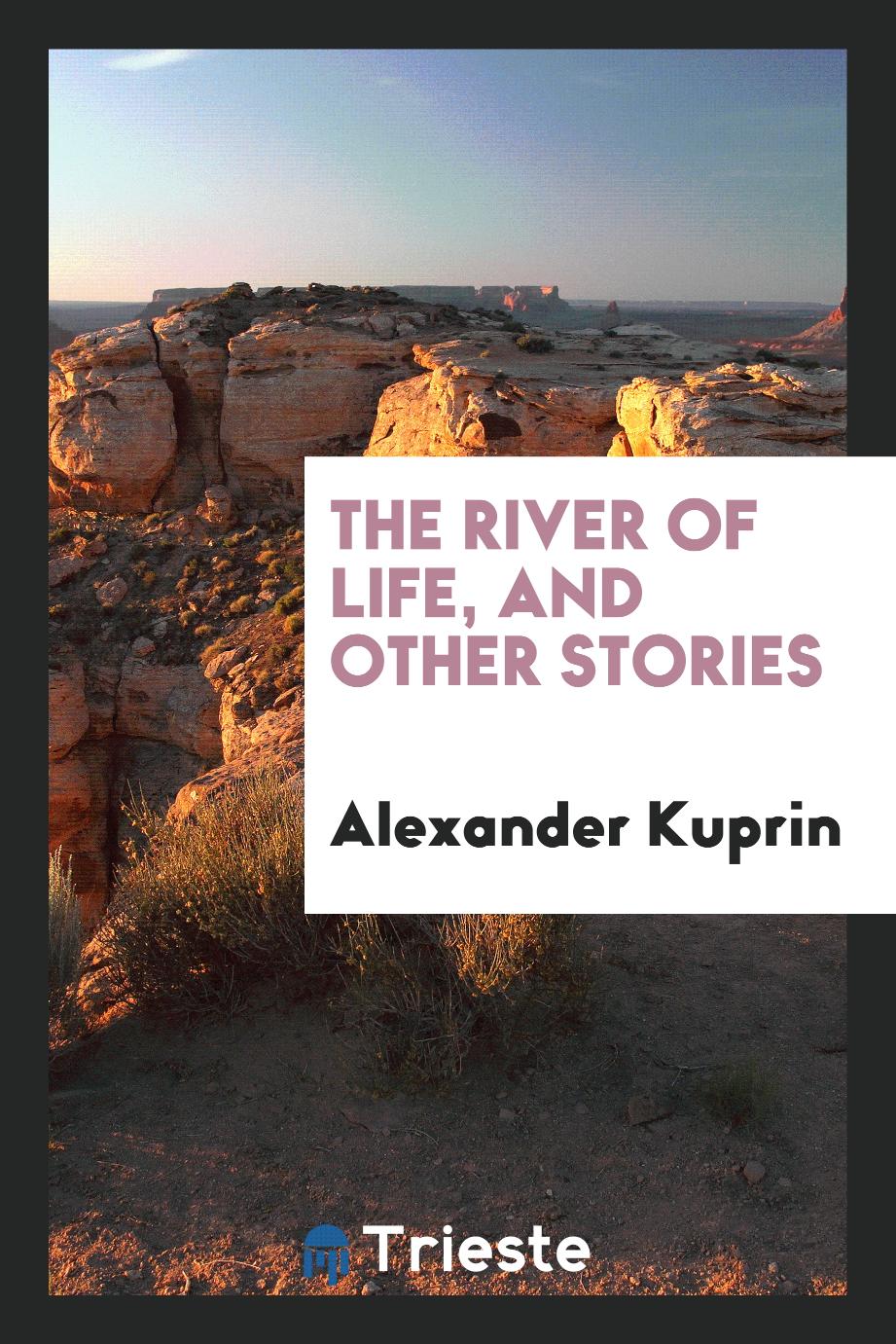 The river of life, and other stories