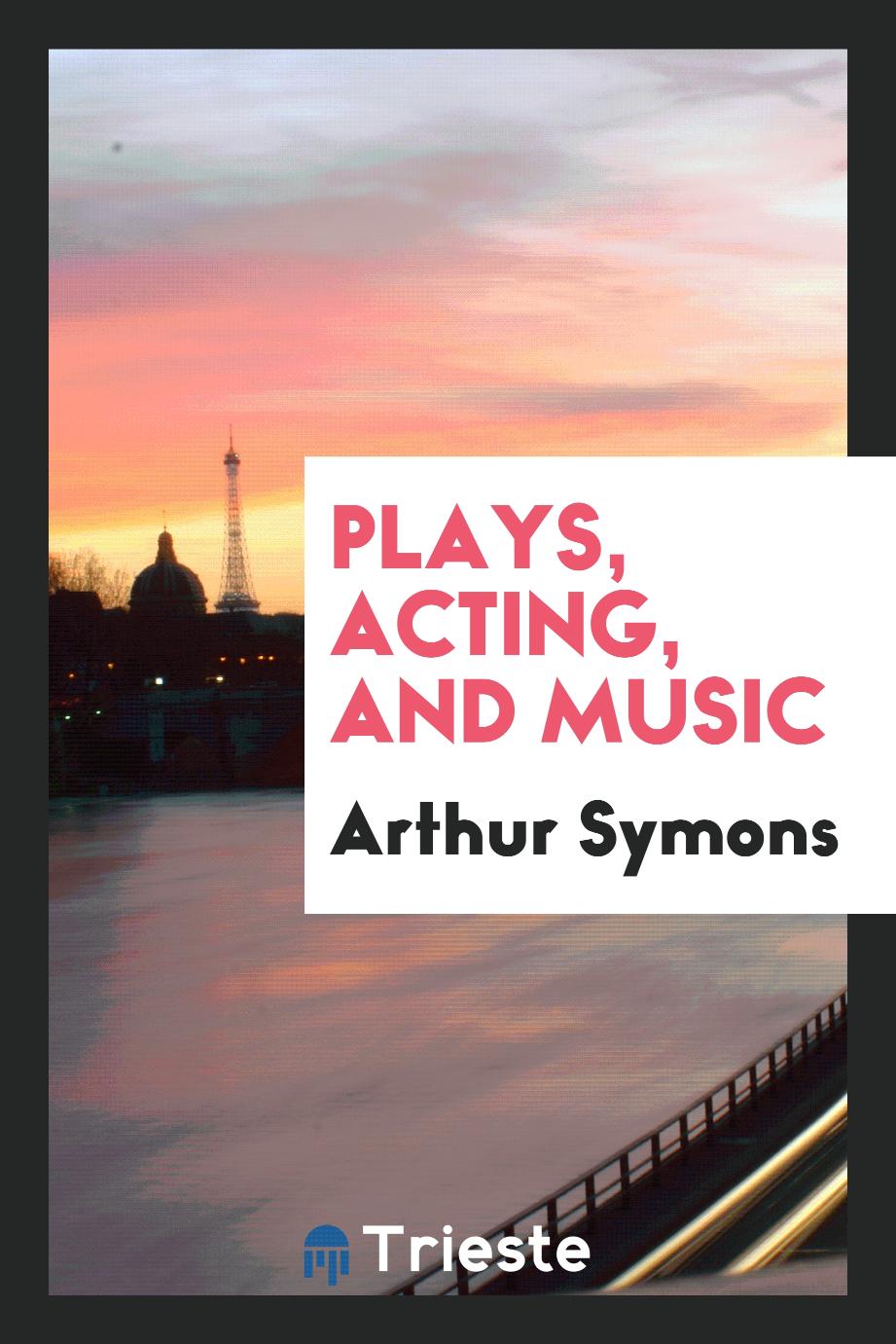 Plays, acting, and music