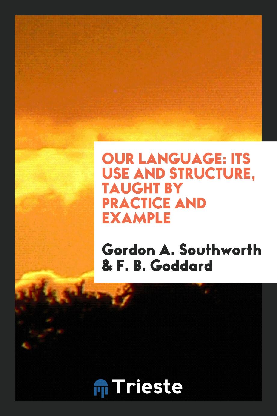 Our Language: Its Use and Structure, Taught by Practice and Example