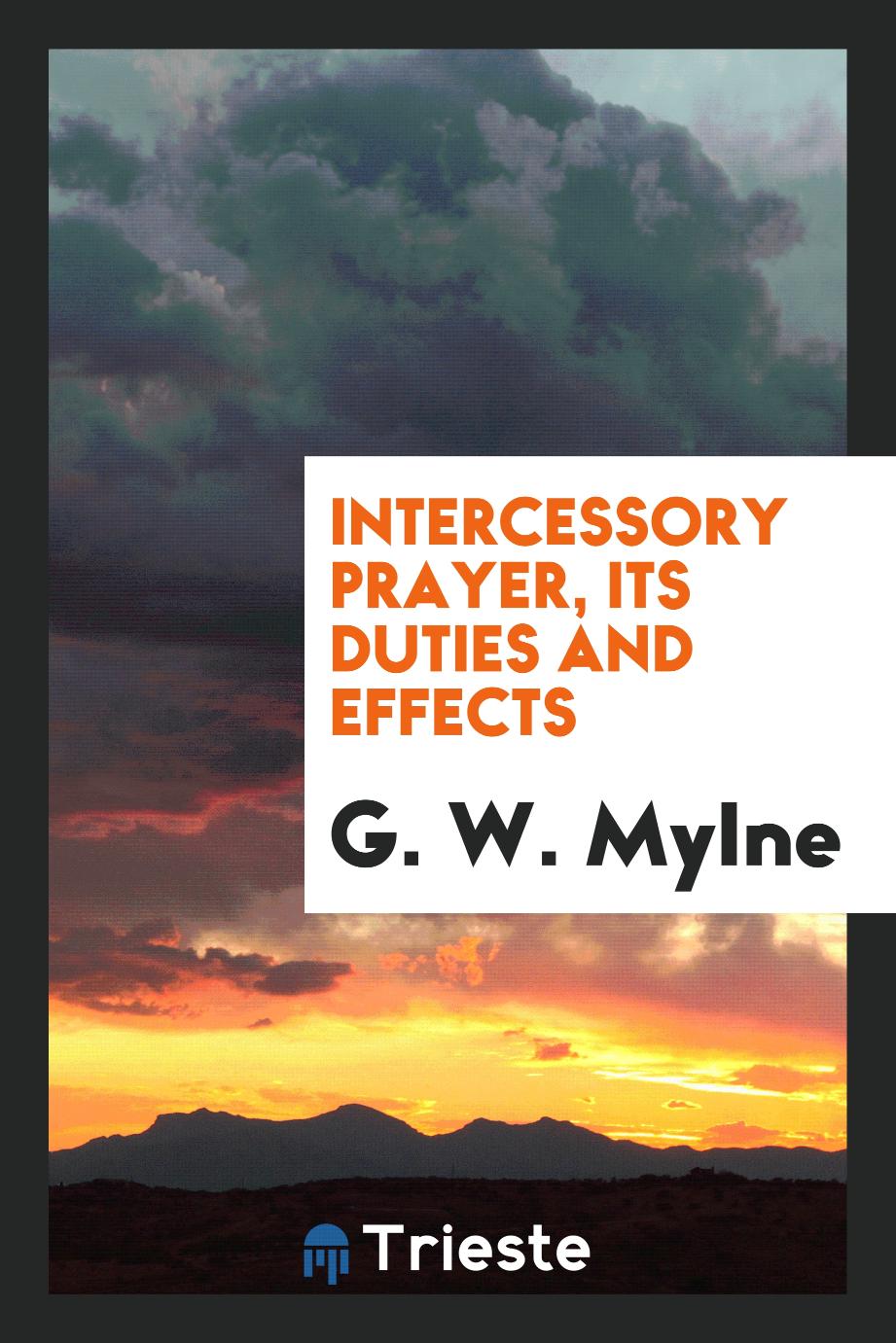 Intercessory Prayer, Its Duties and Effects