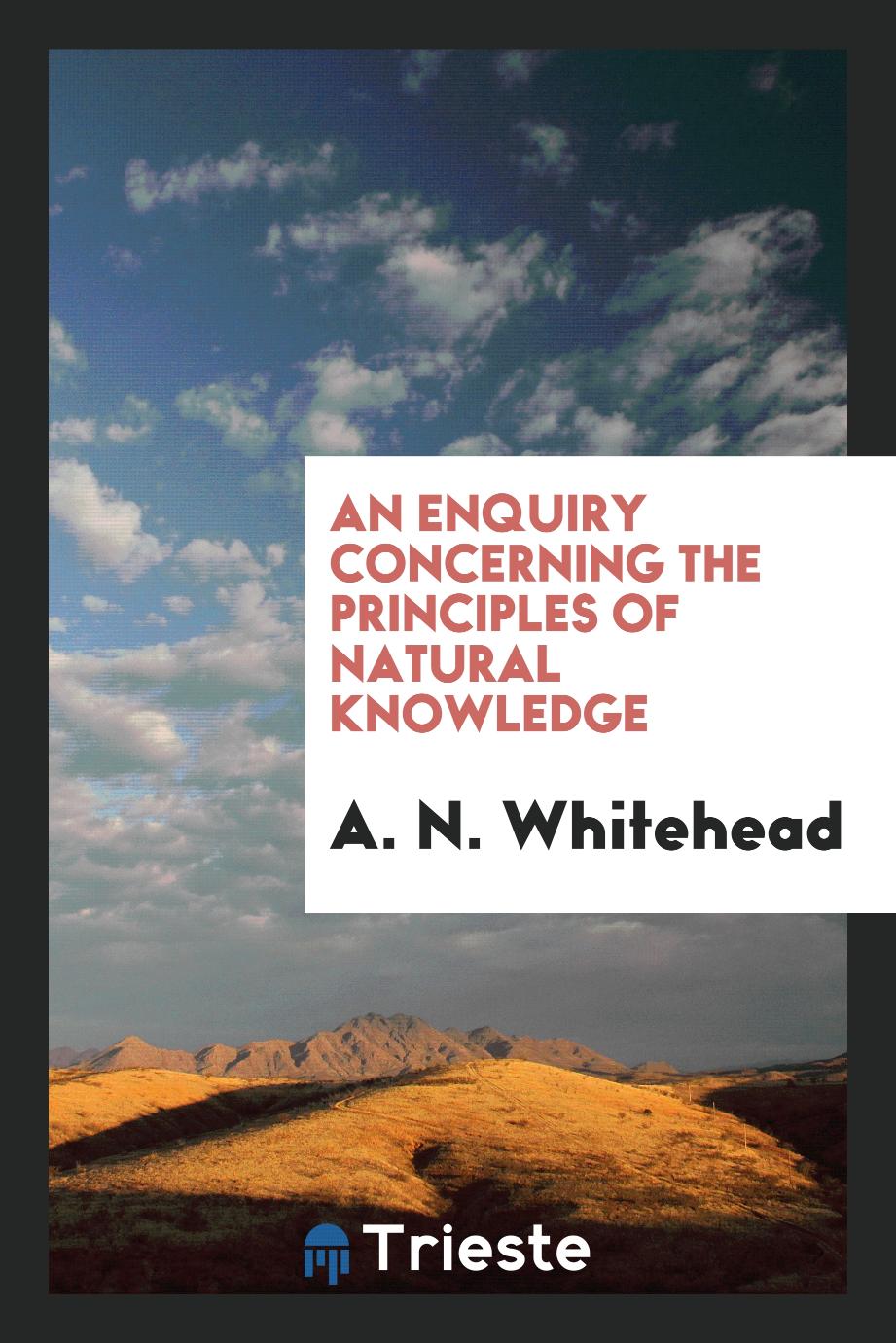 An enquiry concerning the principles of natural knowledge