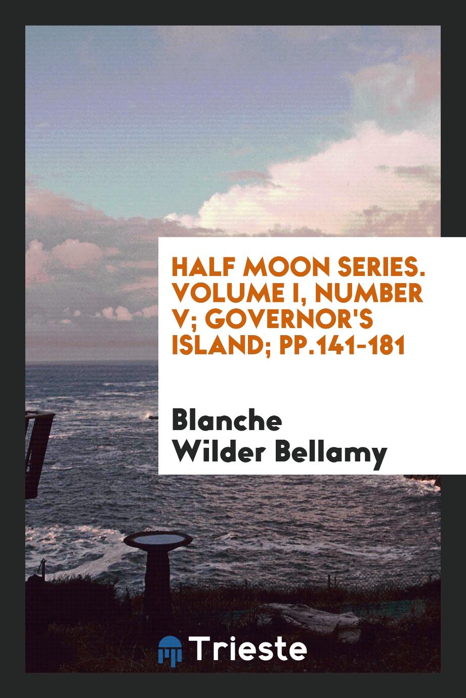 Half Moon Series. Volume I, Number V; Governor's Island; pp.141-181