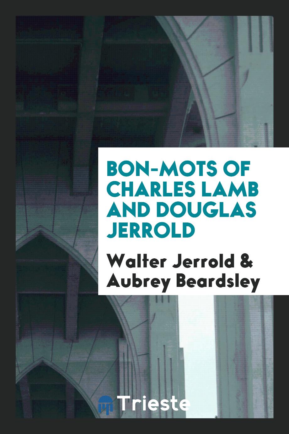 Bon-mots of Charles Lamb and Douglas Jerrold