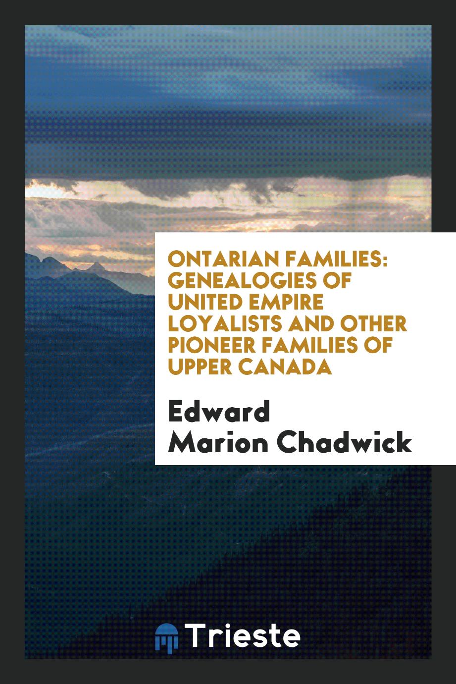 Ontarian Families: Genealogies of United Empire Loyalists and Other Pioneer Families of Upper Canada