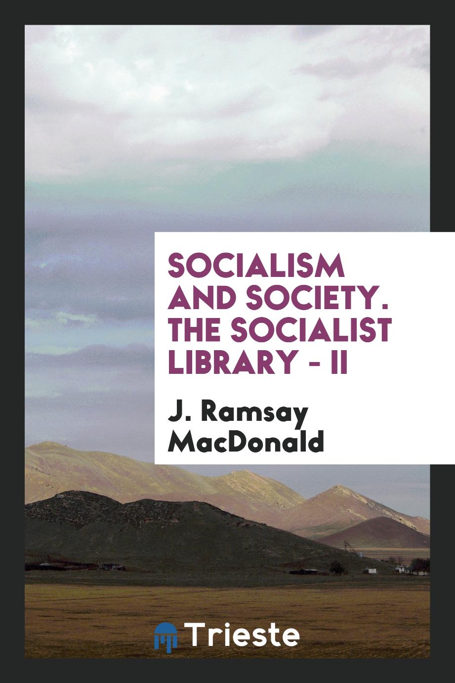 Socialism and Society. The Socialist Library - II