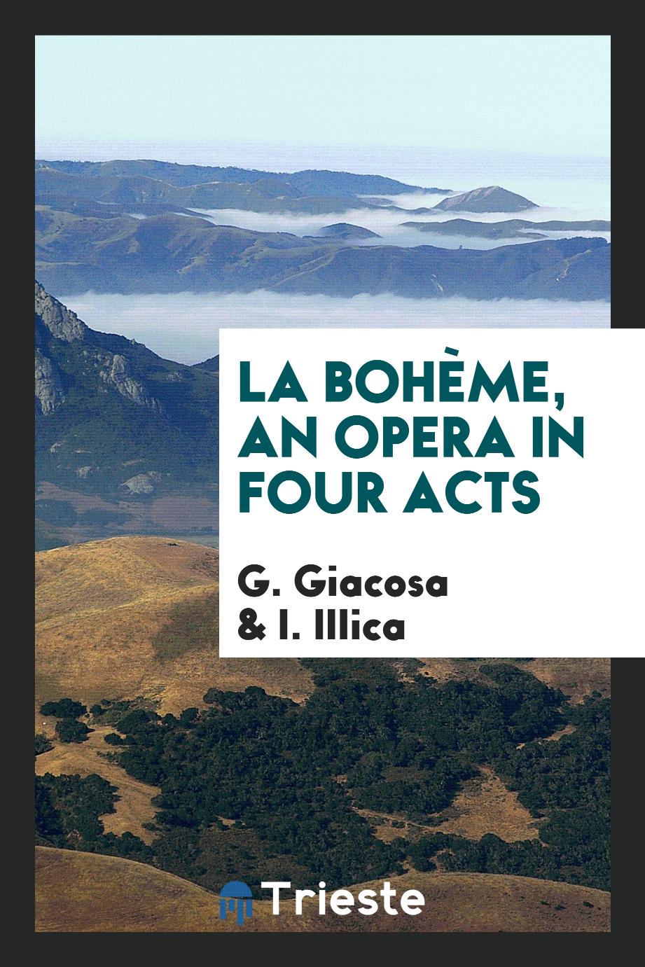 La Bohème, an Opera in Four Acts