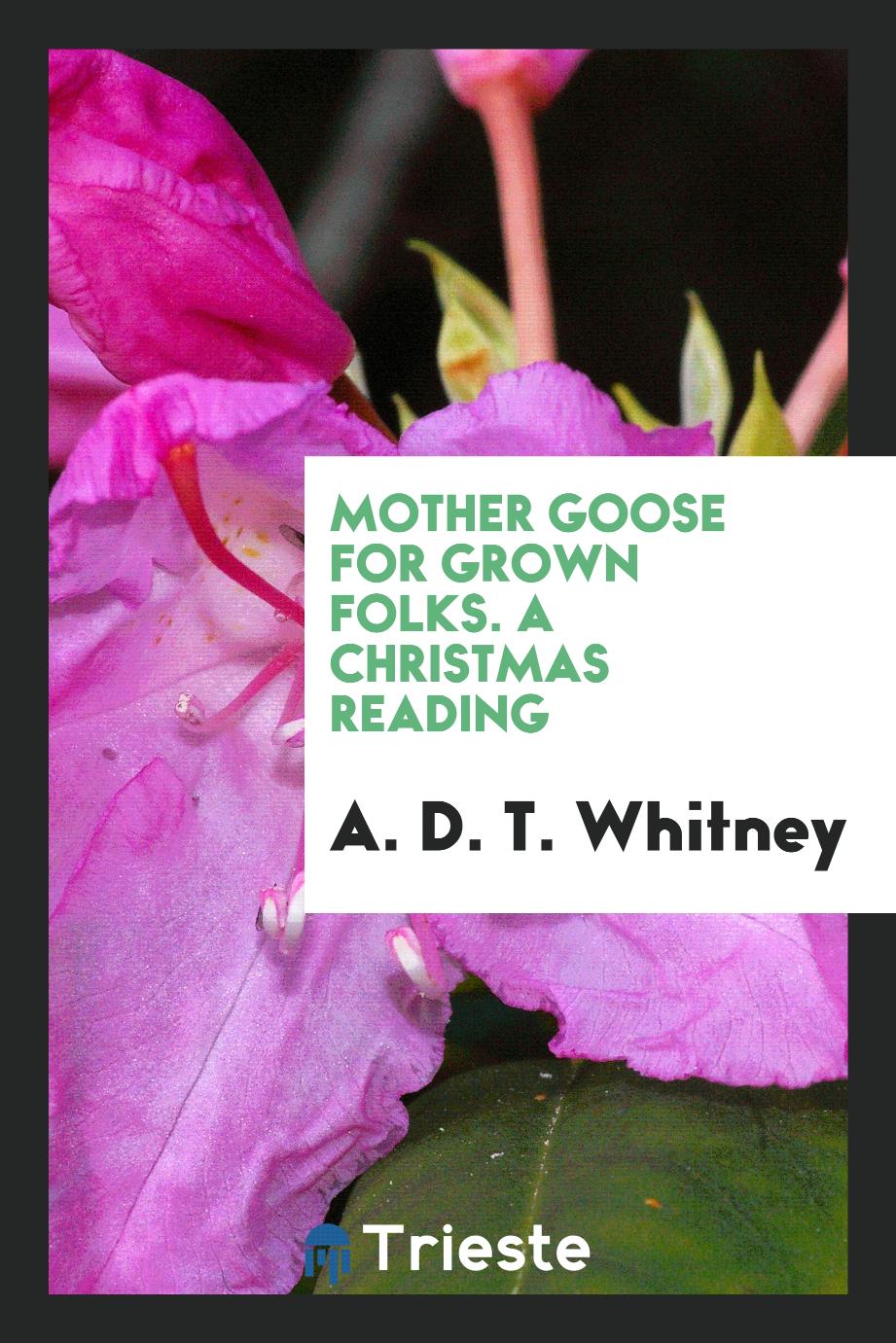 Mother Goose for grown folks. A Christmas reading