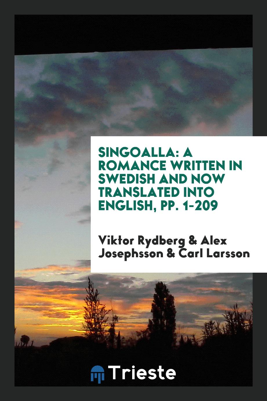 Singoalla: A Romance Written in Swedish and Now Translated into English, pp. 1-209