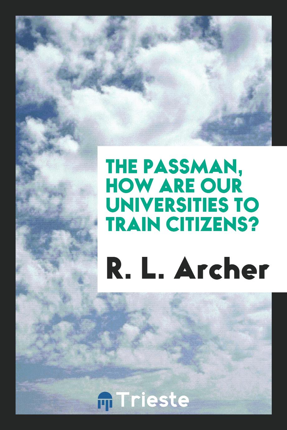 The passman, how are our universities to train citizens?