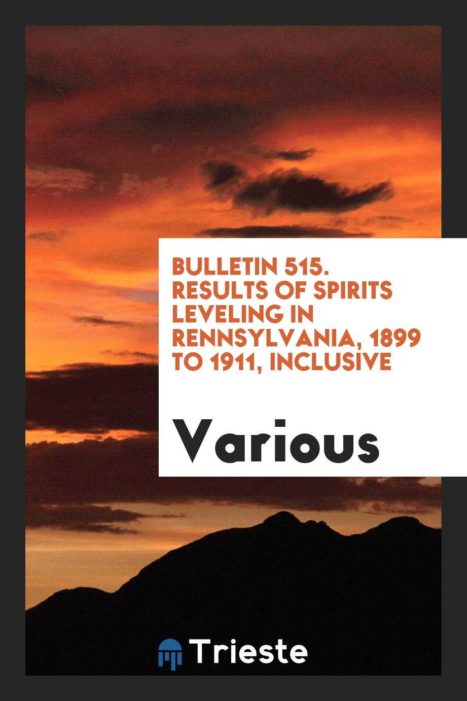Bulletin 515. Results of Spirits Leveling in Rennsylvania, 1899 to 1911, Inclusive