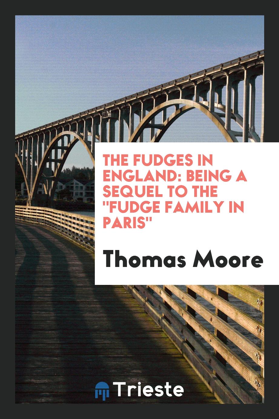 The Fudges in England: Being a Sequel to the "Fudge Family in Paris"