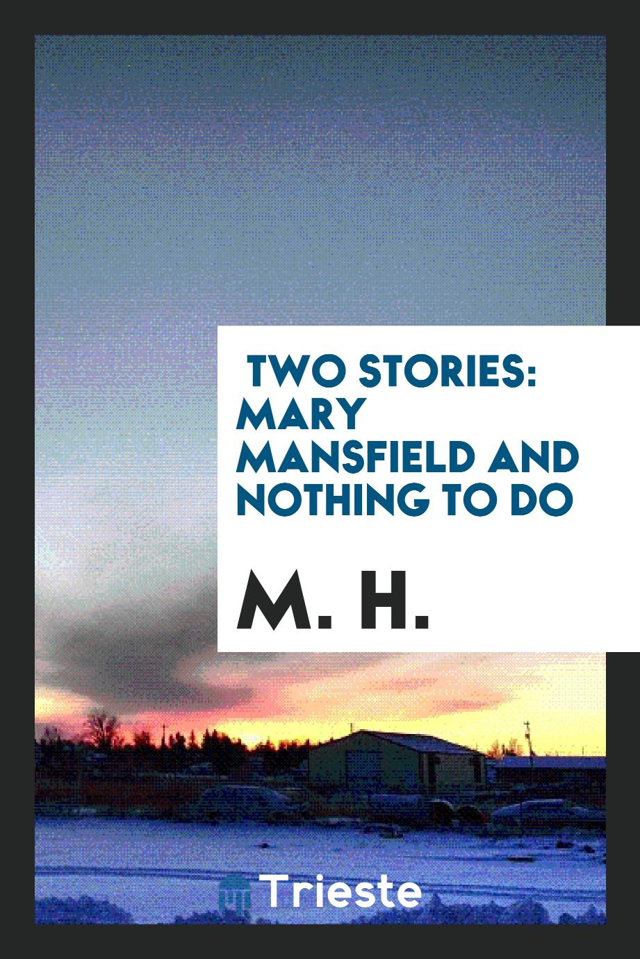 Two Stories: Mary Mansfield and Nothing to Do