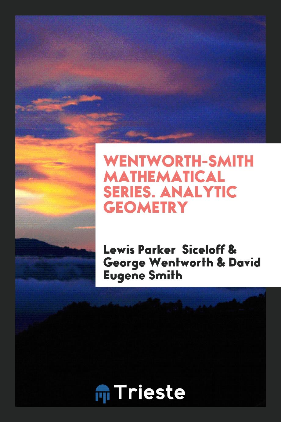 Wentworth-Smith Mathematical Series. Analytic Geometry