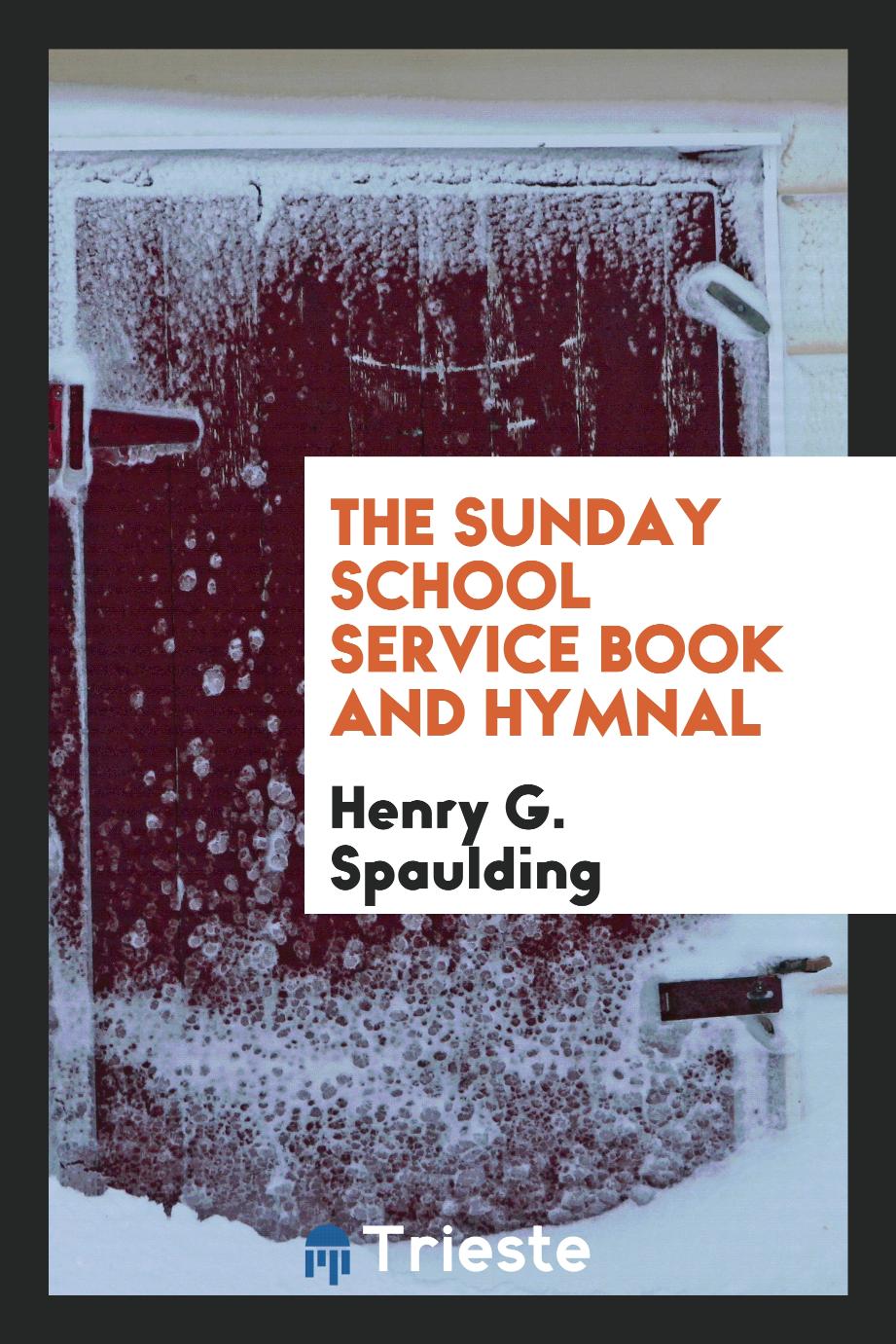 The Sunday School Service Book and Hymnal