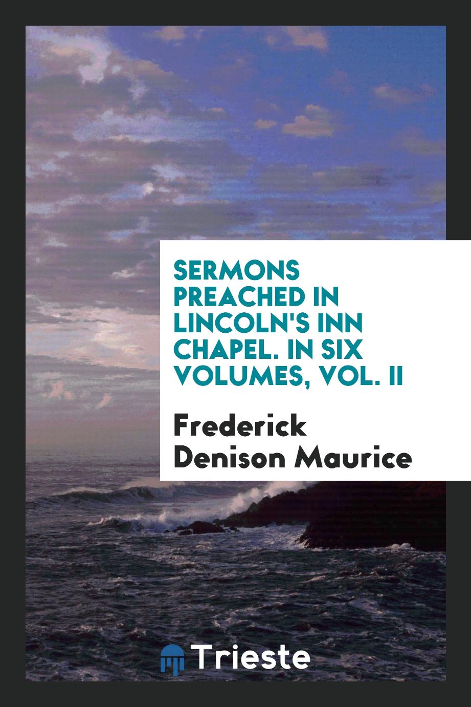 Sermons Preached in Lincoln's Inn Chapel. In Six Volumes, Vol. II
