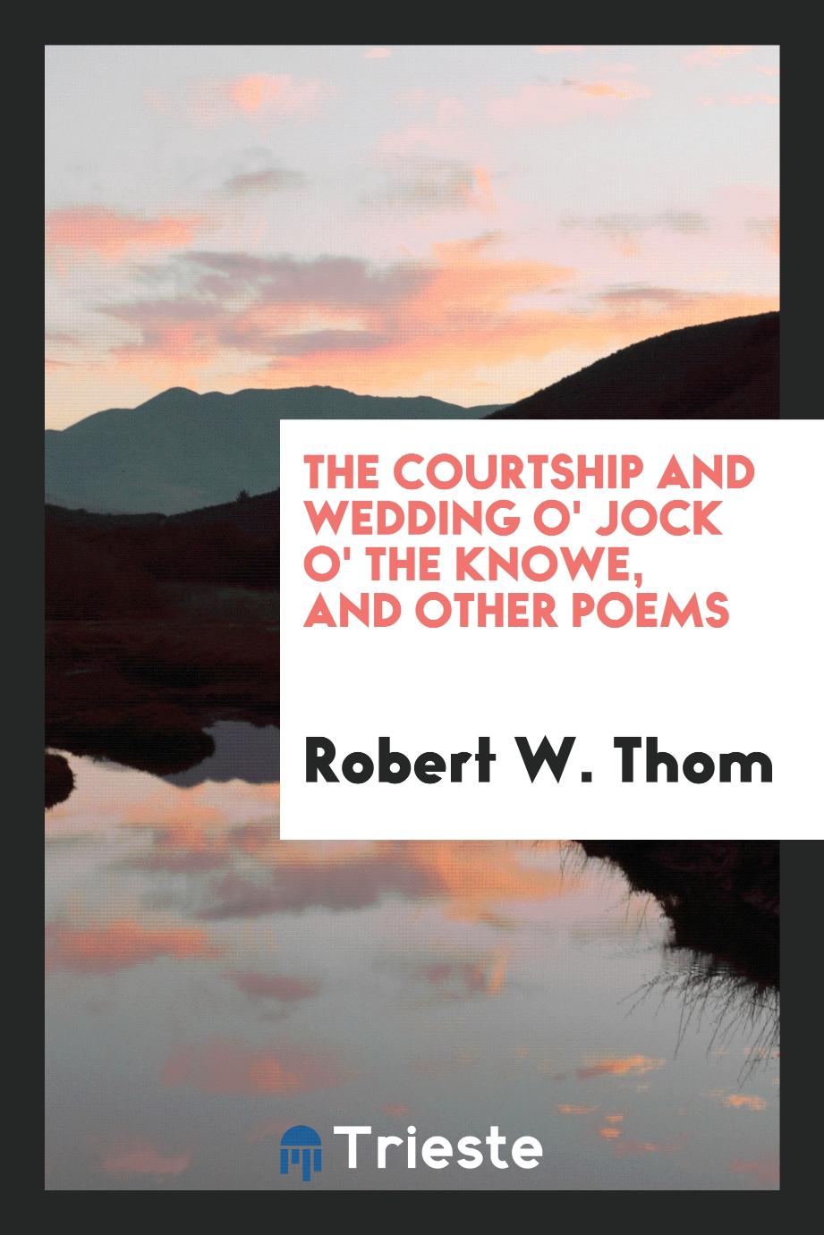 The Courtship and Wedding O' Jock O' the Knowe, and Other Poems