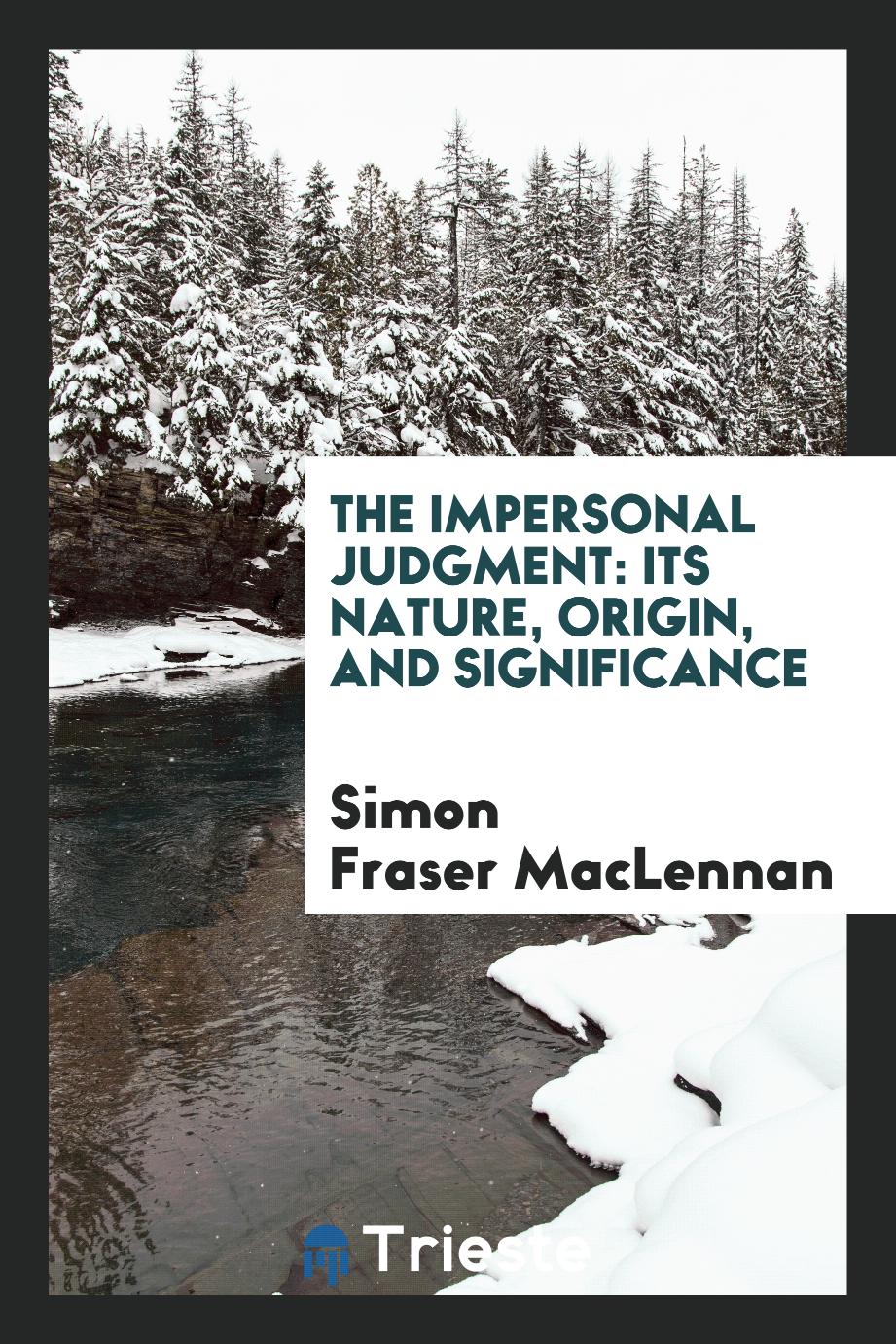 The Impersonal Judgment: Its Nature, Origin, and Significance
