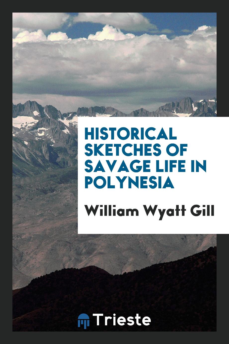 Historical Sketches of Savage Life in Polynesia