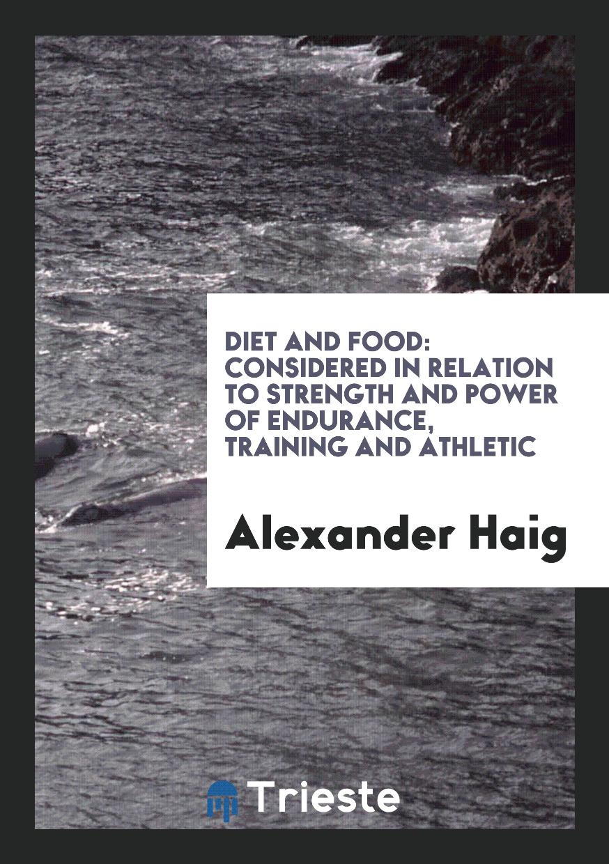 Diet and Food: Considered in Relation to Strength and Power of Endurance, Training and Athletic