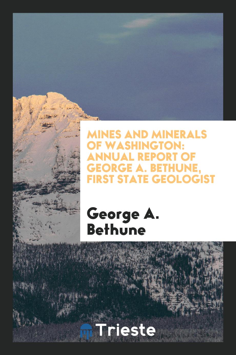 Mines and Minerals of Washington: Annual Report of George A. Bethune, First State Geologist