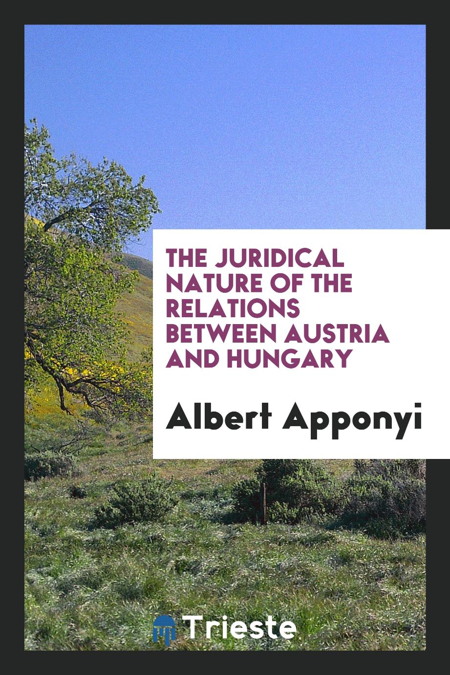 The Juridical Nature of the Relations Between Austria and Hungary