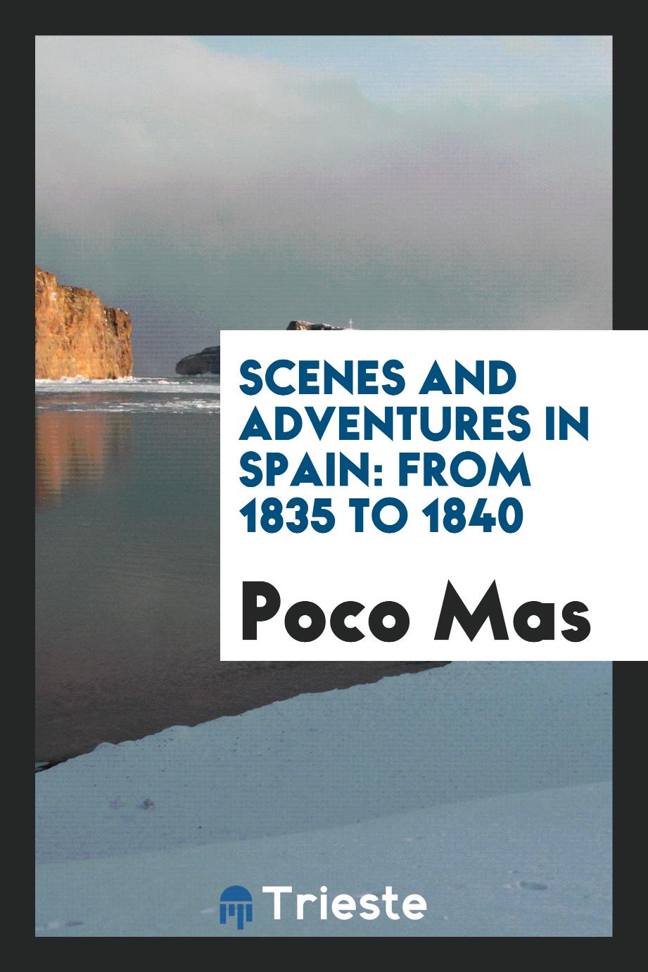 Scenes and Adventures in Spain: From 1835 to 1840