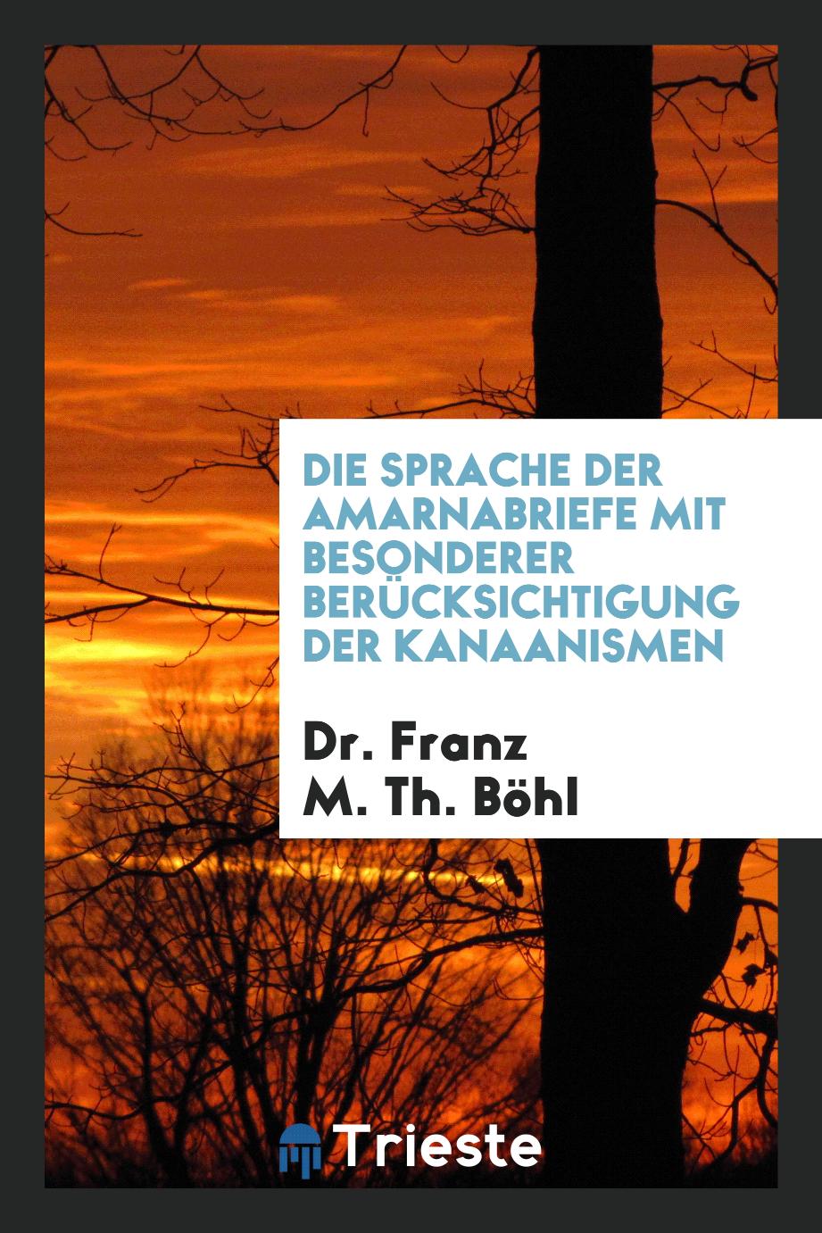 Dr. Franz M. Th. Böhl - Die Sprache der Amarnabriefe mit Besonderer Berücksichtigung der Kanaanismen