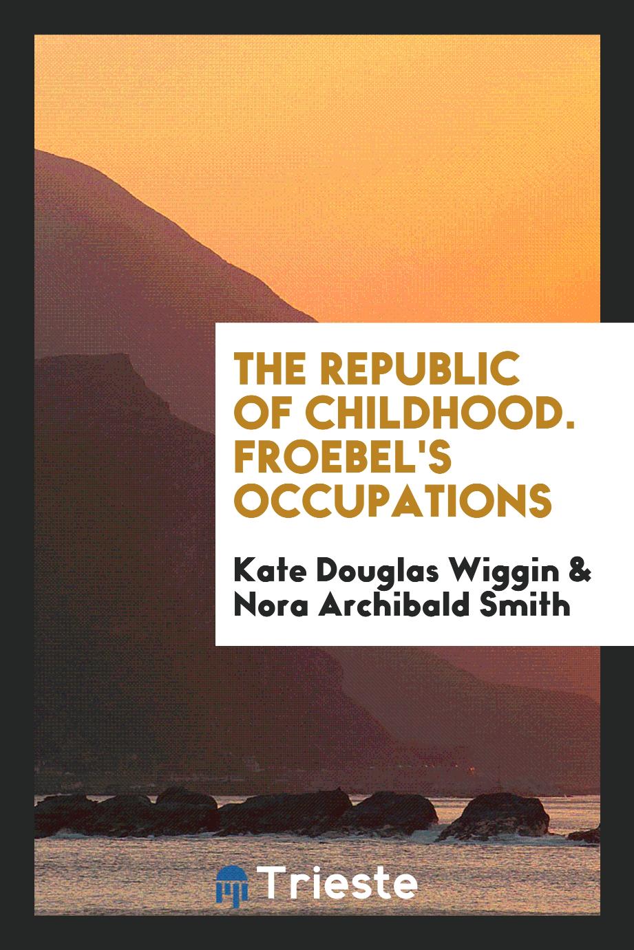 The Republic of Childhood. Froebel's Occupations
