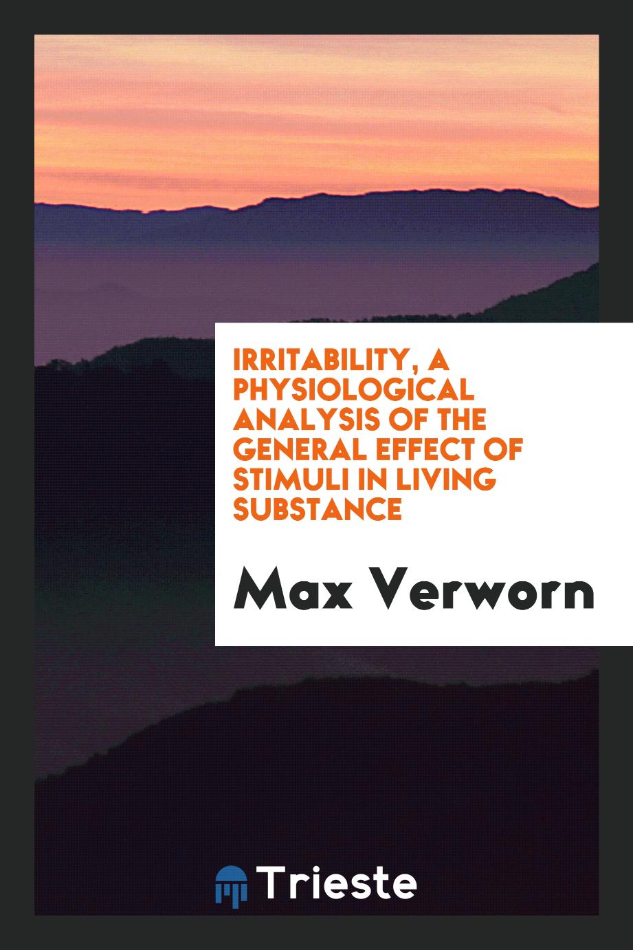 Irritability, a physiological analysis of the general effect of stimuli in living substance