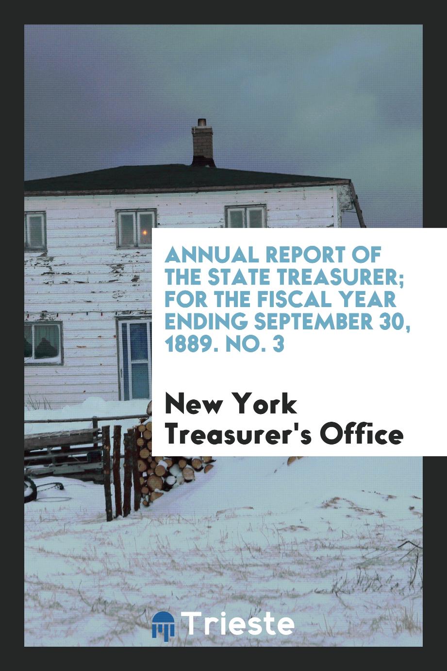 Annual Report of the State Treasurer; For the Fiscal Year Ending September 30, 1889. No. 3