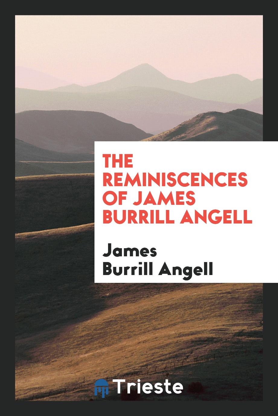 The reminiscences of James Burrill Angell