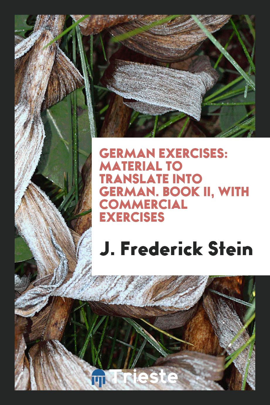 German Exercises: Material to Translate into German. Book II, with Commercial Exercises