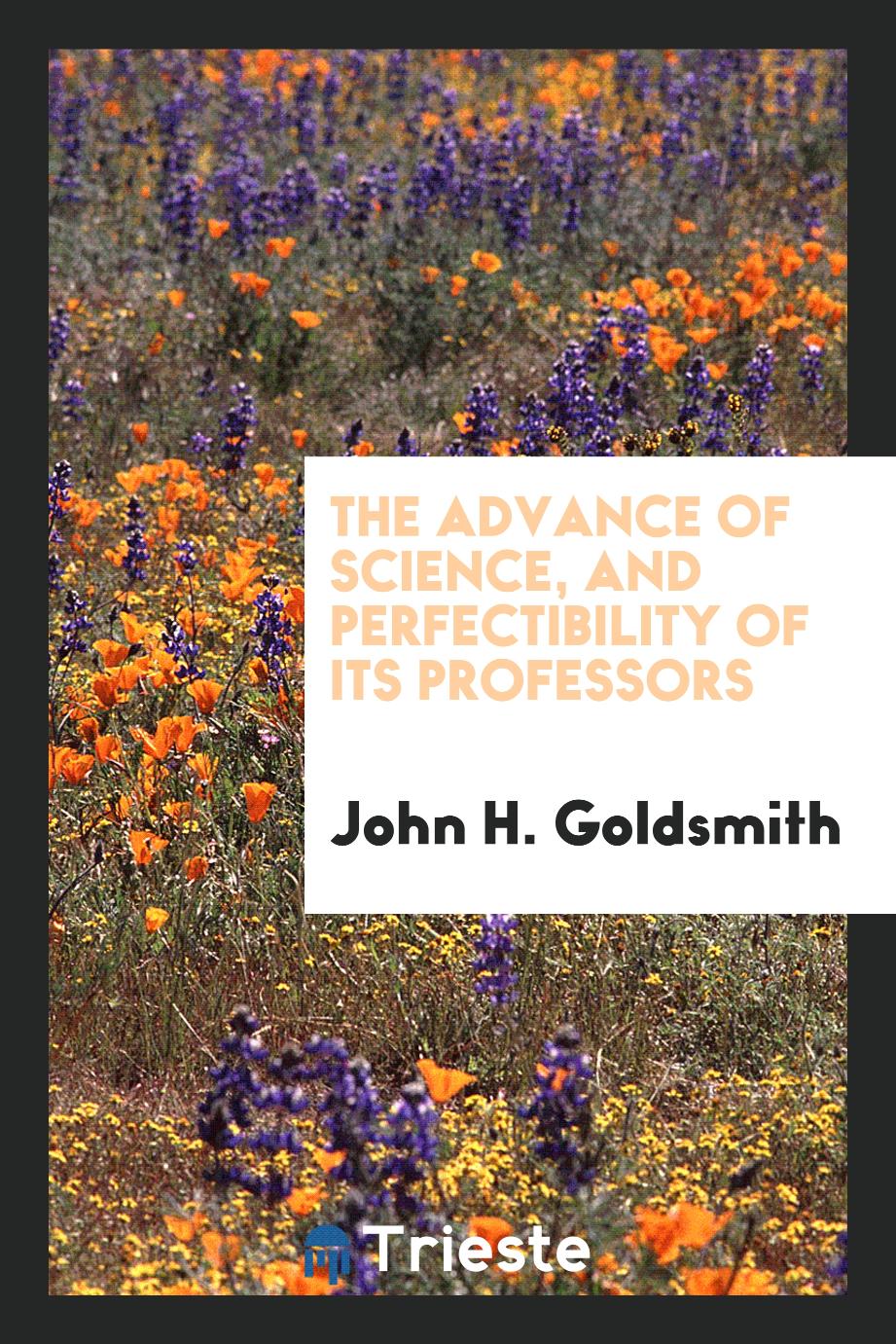 The advance of science, and perfectibility of its professors