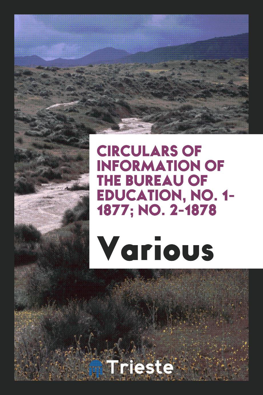 Circulars of information of the bureau of education, No. 1-1877; No. 2-1878