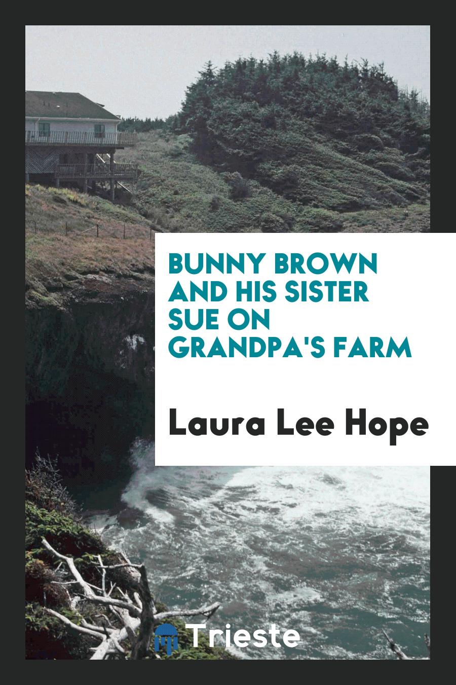 Bunny Brown and His Sister Sue on Grandpa's Farm