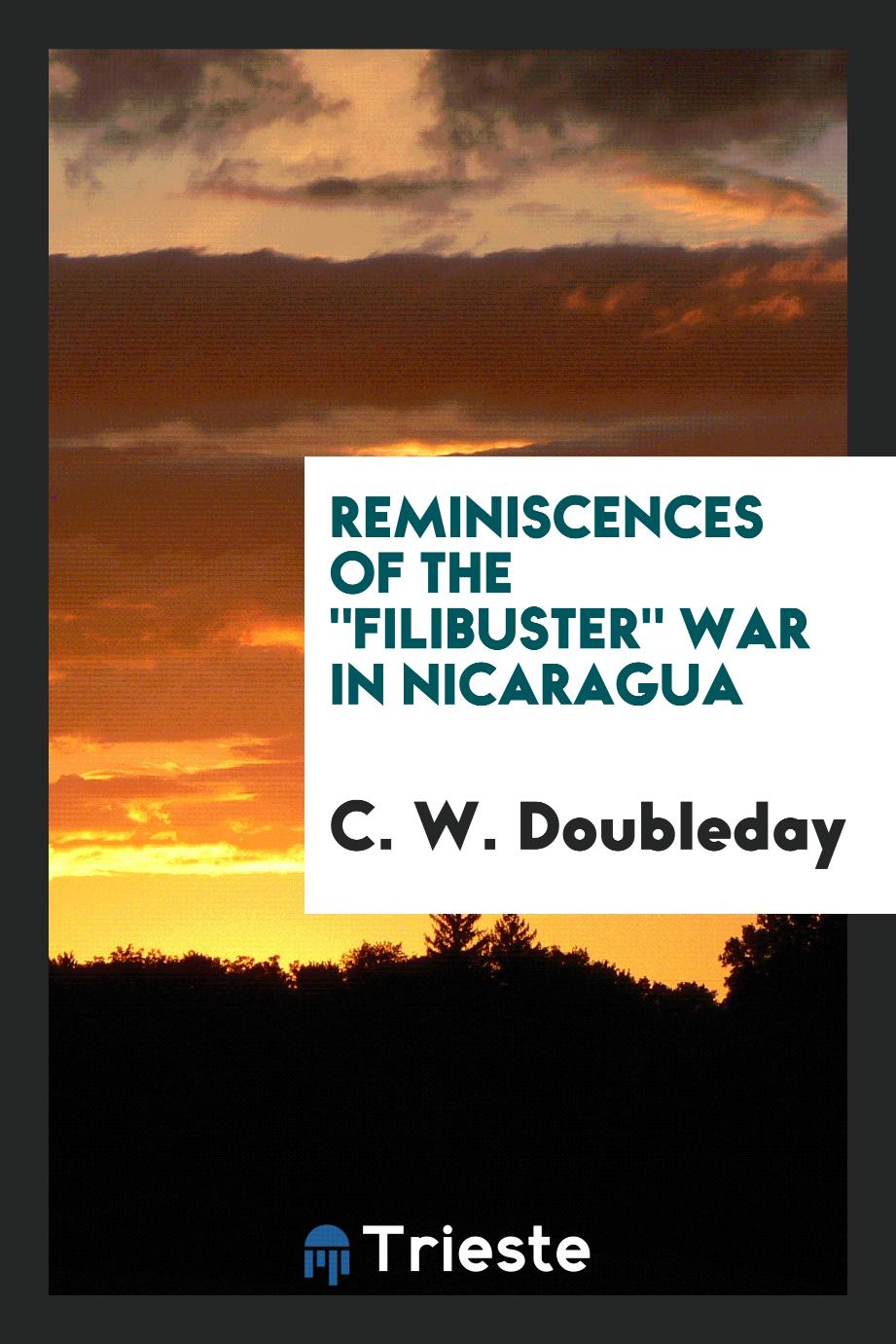 Reminiscences of the "Filibuster" War in Nicaragua