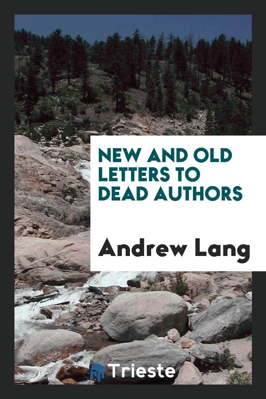 New and old letters to dead authors